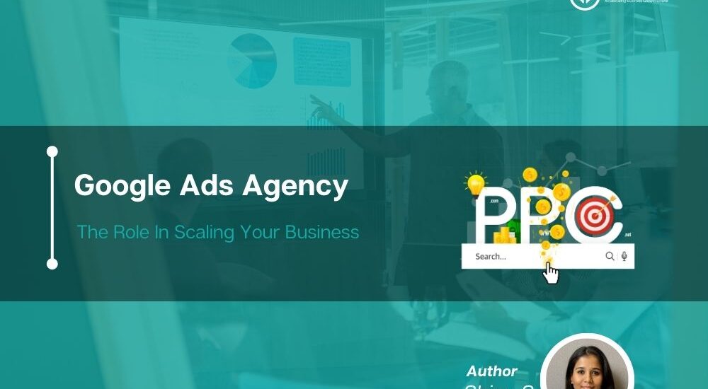 Google Ads Agency role in growing your business